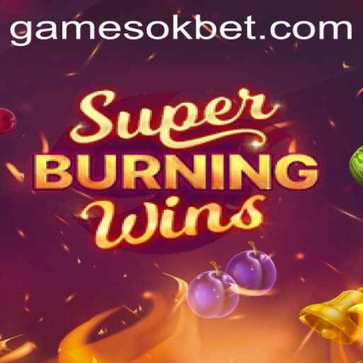 Discover the Thrilling World of SuperBurningWins with OKBet